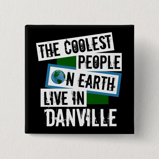 The Coolest People on Earth Live in Danville 15 Cm Square Badge (Front)