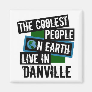 The Coolest People on Earth Live in Danville Magnet