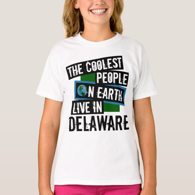 The Coolest People on Earth Live in Delaware T-Shirt (Front)
