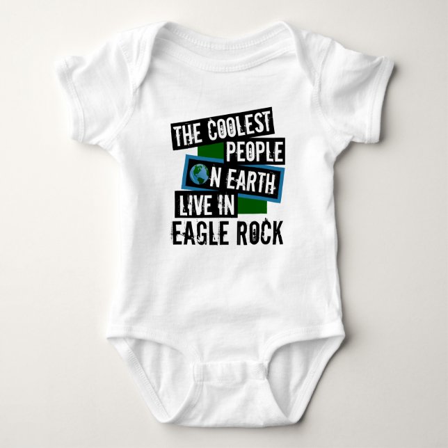 The Coolest People on Earth Live in Eagle Rock Baby Bodysuit (Front)