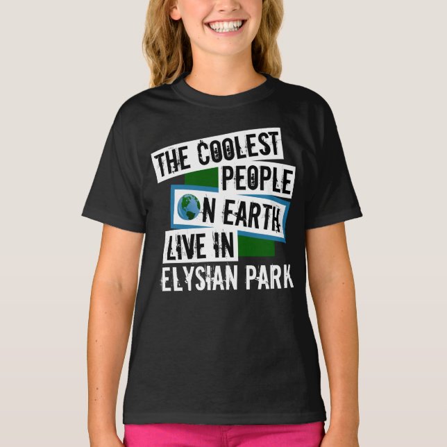 The Coolest People on Earth Live in Elysian Park T-Shirt (Front)