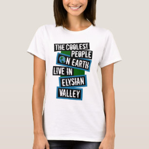 The Coolest People on Earth Live in Elysian Valley T-Shirt