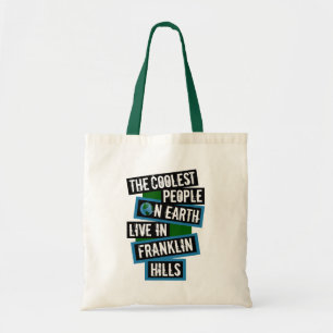 The Coolest People on Earth Live in Franklin Hills Tote Bag