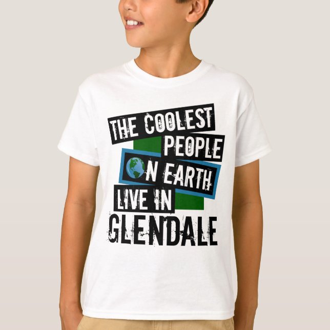 The Coolest People on Earth Live in Glendale T-Shirt (Front)