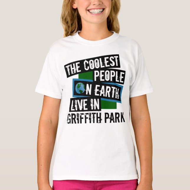 The Coolest People on Earth Live in Griffith Park T-Shirt (Front)