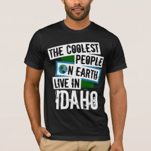 The Coolest People on Earth Live in Idaho T-Shirt