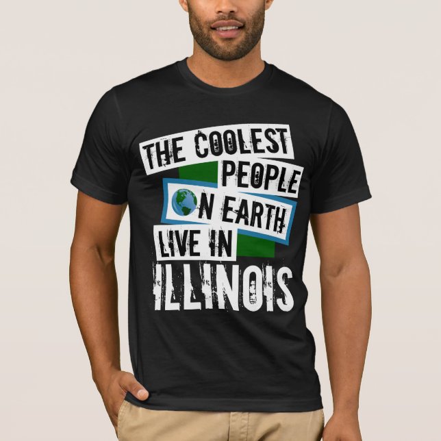 The Coolest People on Earth Live in Illinois T-Shirt (Front)