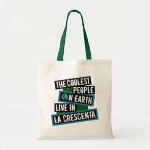 The Coolest People on Earth Live in La Crescenta Tote Bag