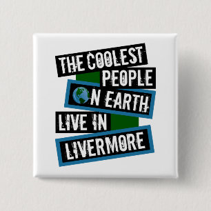 The Coolest People on Earth Live in Livermore 15 Cm Square Badge