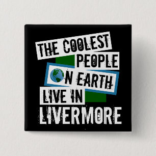 The Coolest People on Earth Live in Livermore 15 Cm Square Badge