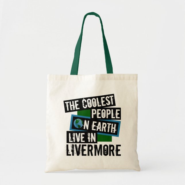 The Coolest People on Earth Live in Livermore Tote Bag (Front)