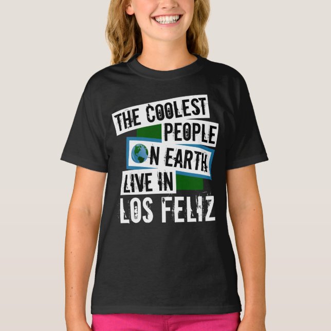 The Coolest People on Earth Live in Los Feliz T-Shirt (Front)