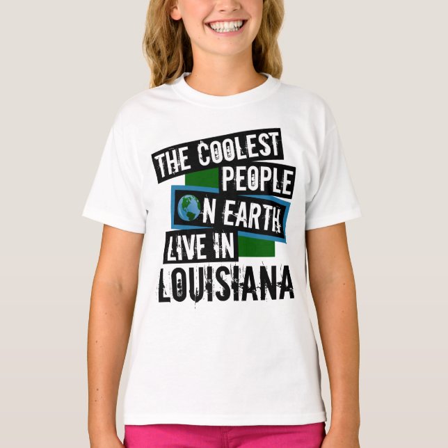 The Coolest People on Earth Live in Louisiana T-Shirt (Front)