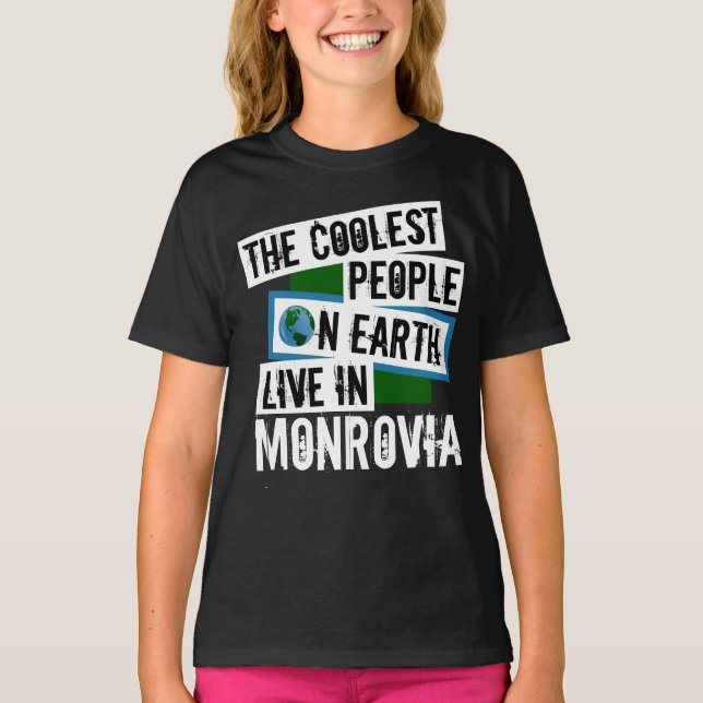The Coolest People on Earth Live in Monrovia T-Shirt (Front)