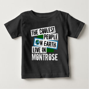 The Coolest People on Earth Live in Montrose Baby T-Shirt