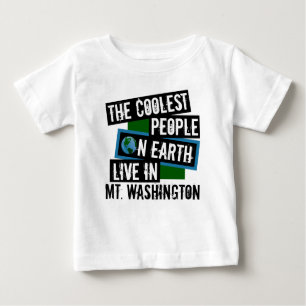 The Coolest People on Earth Live in Mt. Washington Baby T-Shirt