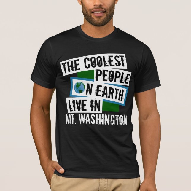 The Coolest People on Earth Live in Mt. Washington T-Shirt (Front)