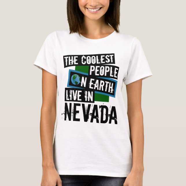 The Coolest People on Earth Live in Nevada T-Shirt (Front)