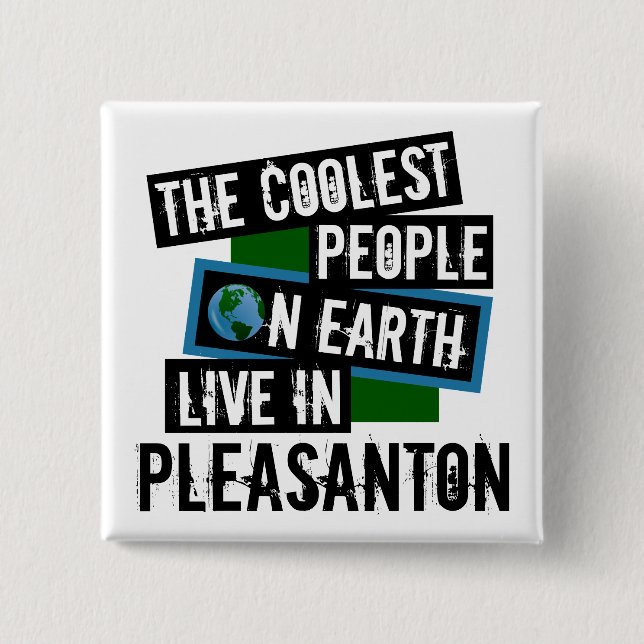 The Coolest People on Earth Live in Pleasanton 15 Cm Square Badge (Front)