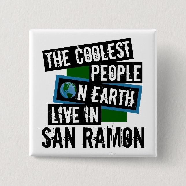 The Coolest People on Earth Live in San Ramon 15 Cm Square Badge (Front)