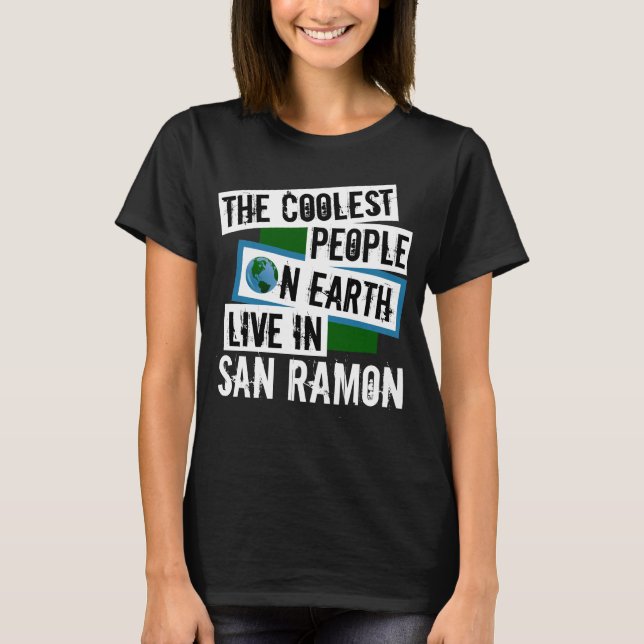 The Coolest People on Earth Live in San Ramon T-Shirt (Front)