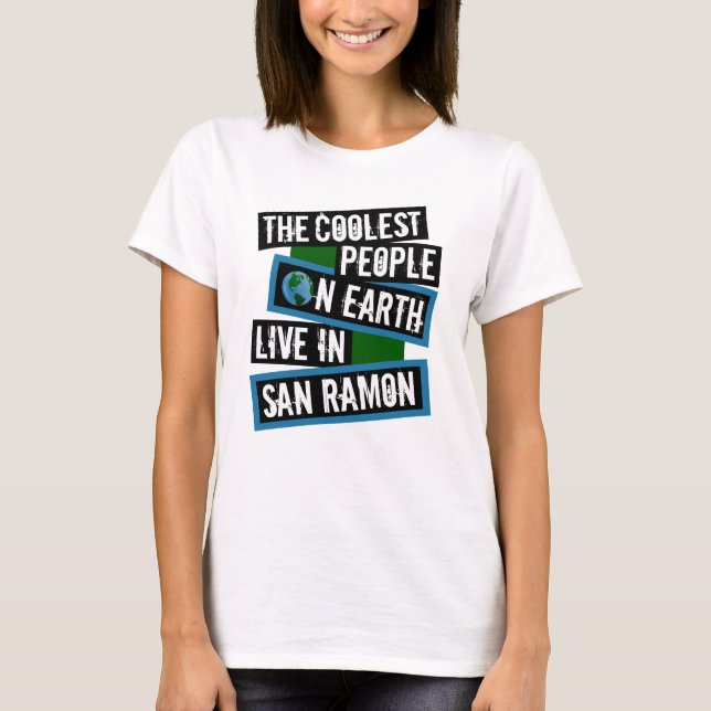 The Coolest People on Earth Live in San Ramon T-Shirt (Front)