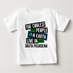 The Coolest People on Earth Live in South Pasadena Baby T-Shirt