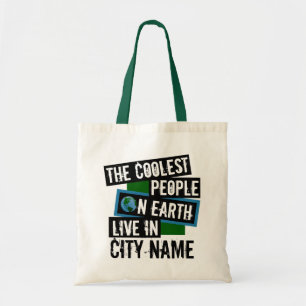 The Coolest People on Earth Live in Your City Tote Bag