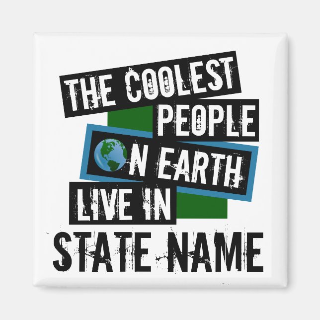 The Coolest People on Earth Live in Your State Magnet (Front)