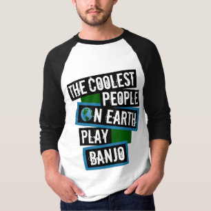 The Coolest People on Earth Play Banjo T-Shirt