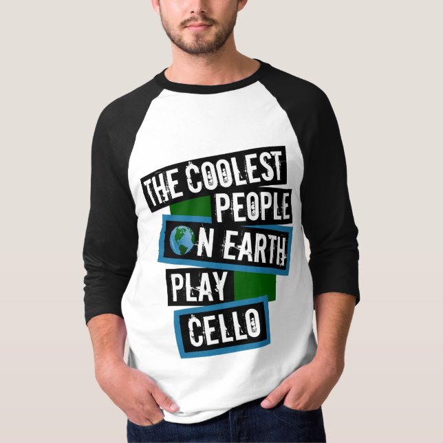 The Coolest People on Earth Play Cello T-Shirt (Front)