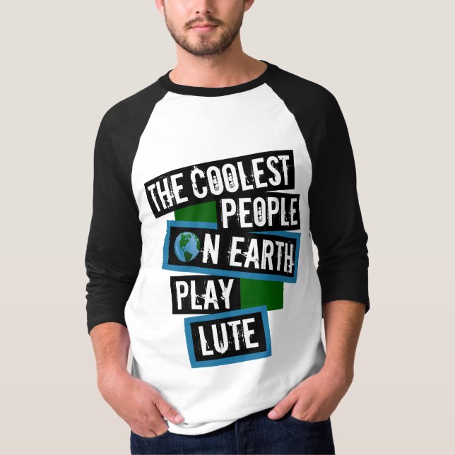 The Coolest People on Earth Play Lute T-Shirt (Front)