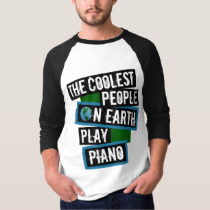The Coolest People on Earth Play Piano T-Shirt