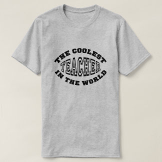 The Coolest Teacher in the World T-Shirt