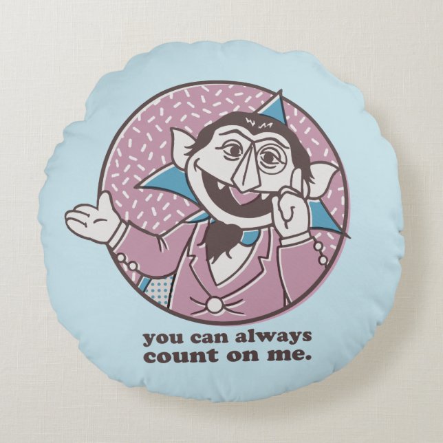 The Count | You Can Always Count On Me Round Cushion (Front)