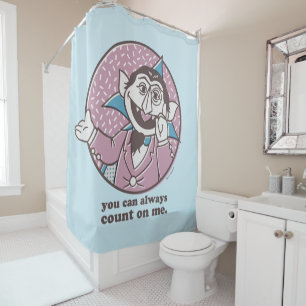 The Count You Can Always Count On Me Shower Curtain