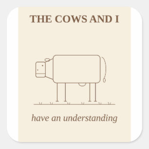 The Cows And I Have An Understanding Sticker