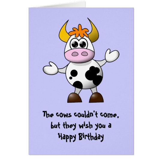 The Cow's couldn't come Happy Birthday Card