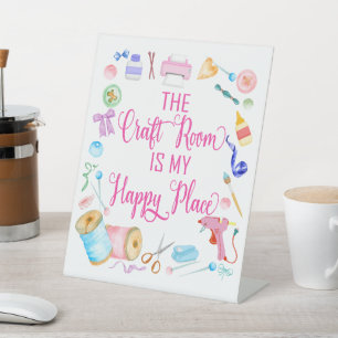 The Craft Room Is My Happy Place Pedestal Sign