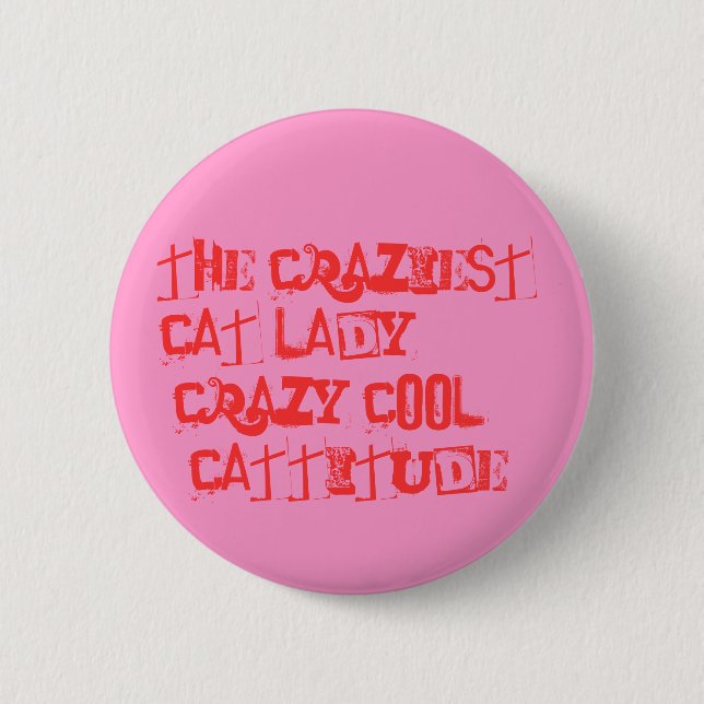 The Craziest Cat Lady!! 6 Cm Round Badge (Front)