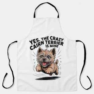 The Crazy Cairn Terrier is Mine Apron