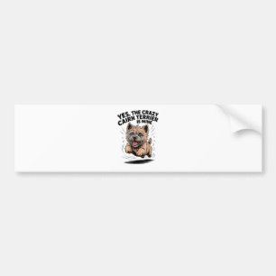  The Crazy Cairn Terrier is Mine Bumper Sticker