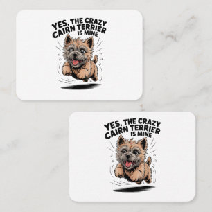 The Crazy Cairn Terrier is Mine Business Card