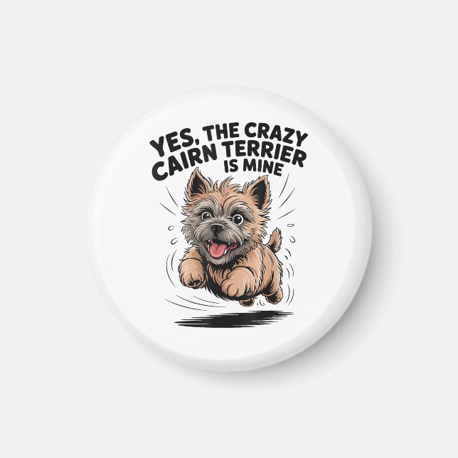  The Crazy Cairn Terrier is Mine Magnet (Front)