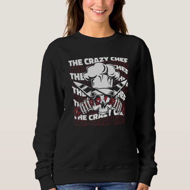 The Crazy Chef De Cuisine Sweatshirt (Front)
