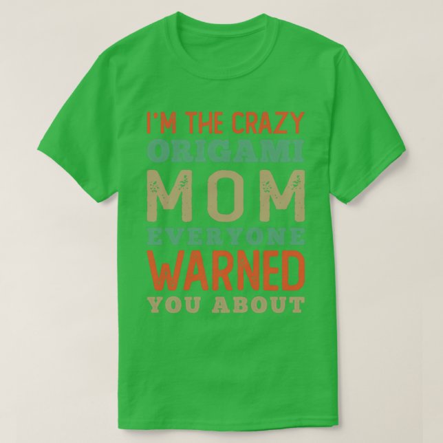The Crazy Origami Mum T-Shirt (Design Front)