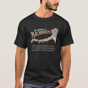 The Creation Of Machinists - CNC Milling Machine O T-Shirt