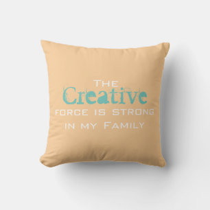 The Creative force is strong in my Family Cushion