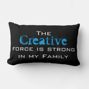 The Creative force is strong in my Family Lumbar Cushion