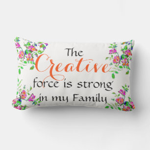 The Creative force is strong in my Family Lumbar Cushion